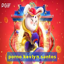 porno kevlyn santos